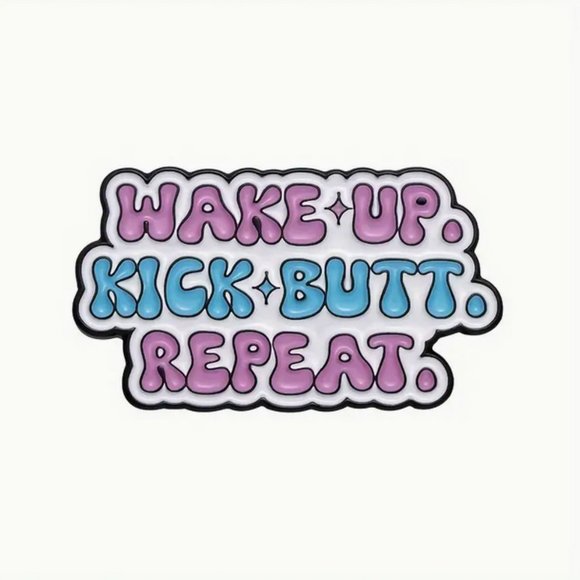 "Wake Up. Kick Butt. Repeat." Enamel Lapel Pim - Picture 1 of 2